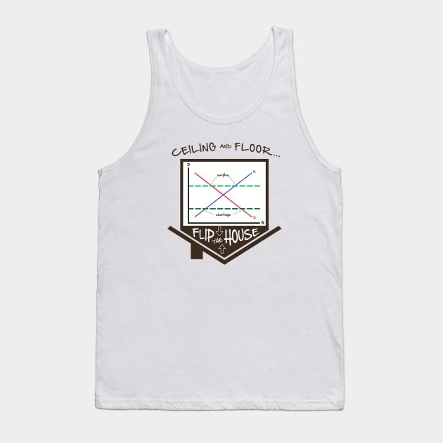 Flip the House - Economics, Price Ceiling/Floor graph, Econ Teacher tee Tank Top by KellyDesignCompany